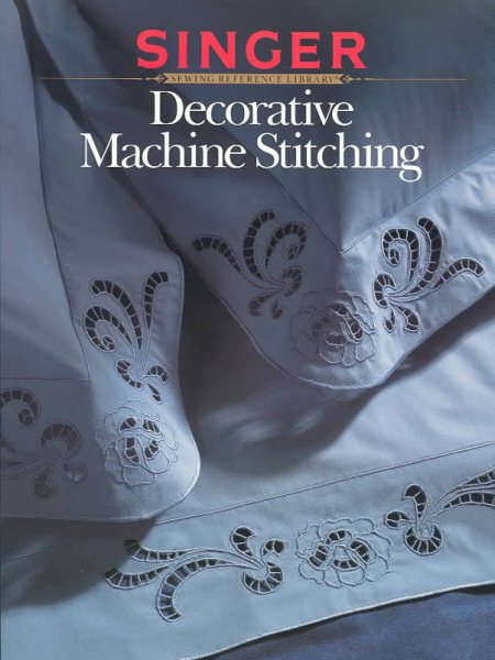 Decorative Machine Stitching (Singer Sewing Reference Library) cover