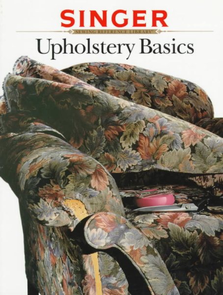 Upholstery Basics (Singer Sewing Reference Library) cover
