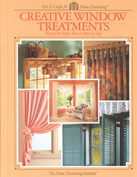 Creative Window Treatments:  Forty-Five Styles Shown Step-by-Step cover