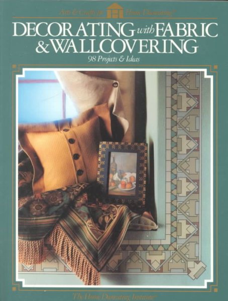 Decorating With Fabric & Wallcovering - 98 Projects & Ideas (Arts & Crafts for Home Decorating) cover