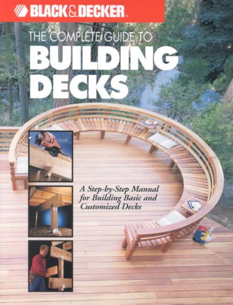 The Complete Guide to Building Decks (Black & Decker Home Improvement Library) cover