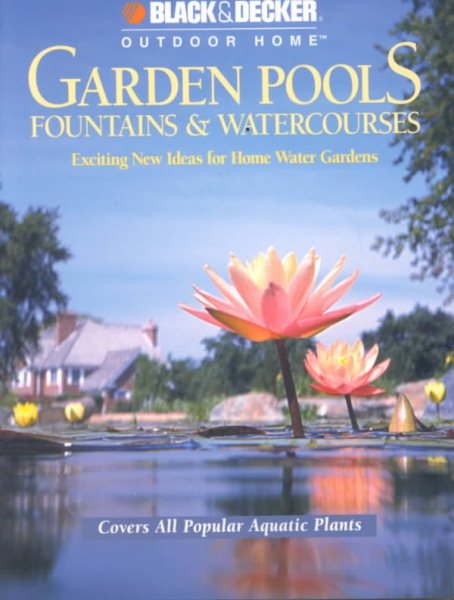 Garden Pools, Fountains and Watercourses (Black & Decker Outdoor Home) cover