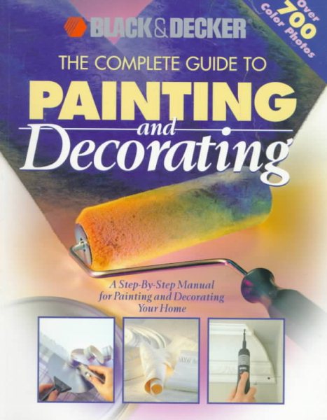 Black & Decker: The Complete Guide to Painting & Decorating (Black & Decker Home Improvement Library) cover