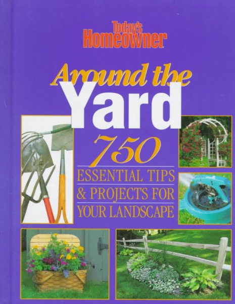 Around the Yard: 750 Essential Tips & Projects for Your Landscape cover