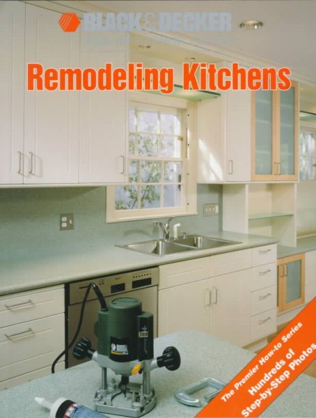 Remodeling Kitchens (Black & Decker Home Improvement Library) cover