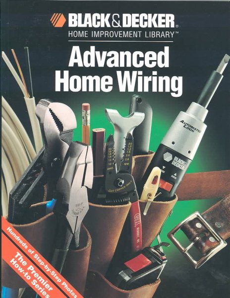 Advanced Home Wiring (Black & Decker Home Improvement Library) cover