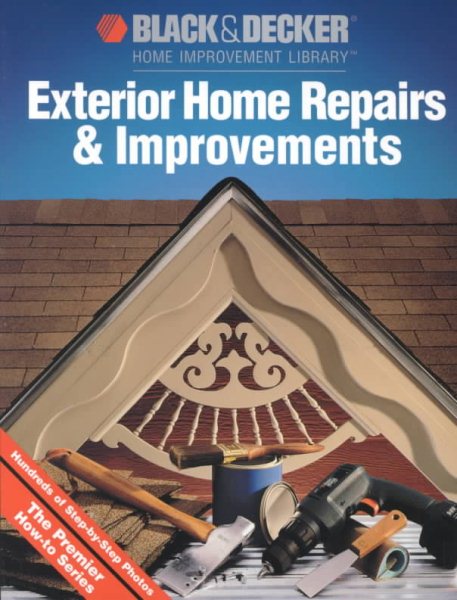 Exterior Home Repairs & Improvements (Black & Decker Home Improvement Library) cover