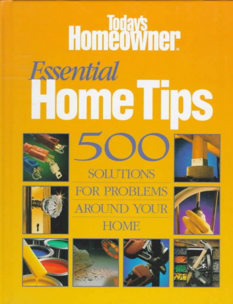 Essential Home Tips: 500 Solutions for Problems Around Your Home cover