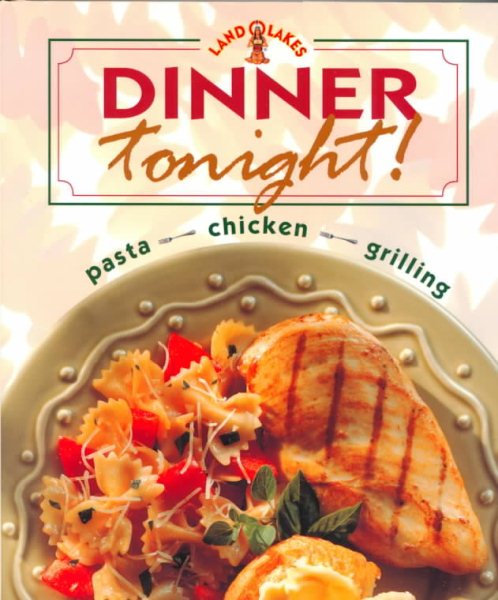 Land O' Lakes: Dinner Tonight (Pasta, Chicken, Grilling) cover