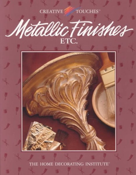 Metallic Finishes, Etc (Creative Touches)