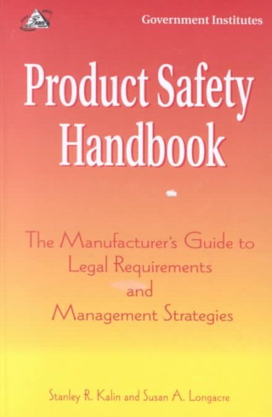 Product Safety Handbook: The Manufacturer's Guide to Legal Requirements and Management Strategies cover