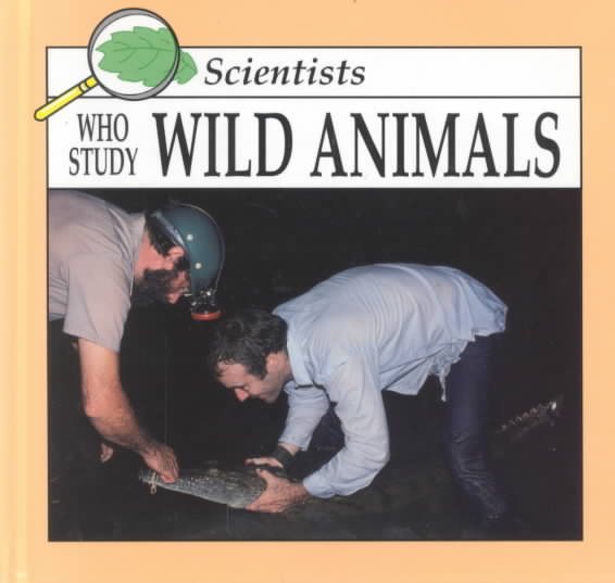 Scientists Who Study Wild Animals cover