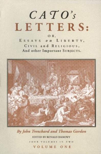 Cato's Letters, Or, Essays on Liberty, Civil and Religious, and Other  Important Subjects (Vols. 1) cover
