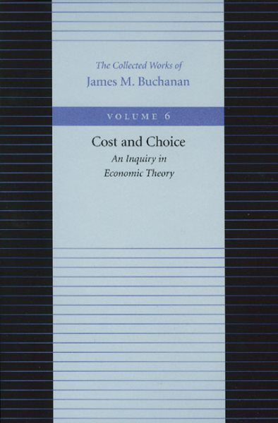 Cost and Choice: An Inquiry in Economic Theory (The Collected Works of James M. Buchanan) cover