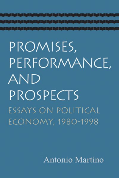 Promises, Performance, and Prospects: Essays on Political Economy, 1980–1998