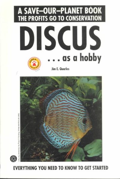 Discus As a Hobby: Everything You Need to Know to Get Started (Save-Our-Planet Book) cover
