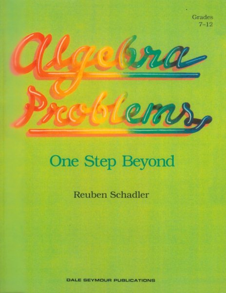 Algebra Problems: One Step Beyond (Grades 7-12)