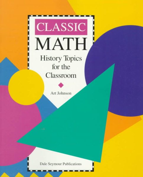 Classic Math: History Topics for the Classroom / Grades 7-12 cover