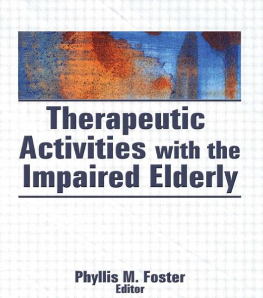Therapeutic Activities With the Impaired Elderly cover