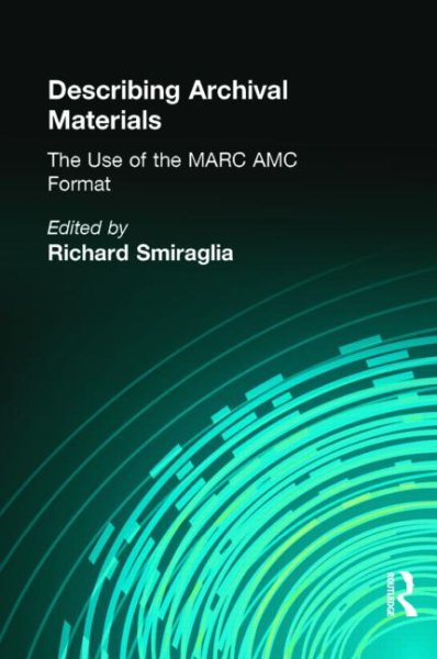 Describing Archival Materials: The Use of the Marc Amc Format cover