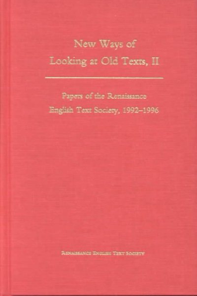 New Ways of Looking at Old Texts, II: Papers of the Renaissance English Text Society, 1992-1996 cover