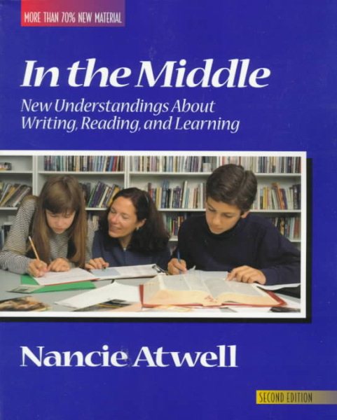 In the Middle: New Understandings About Writing, Reading, and Learning cover