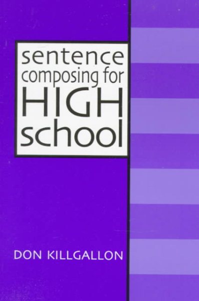 Sentence Composing for High School: A Worktext on Sentence Variety and Maturity cover