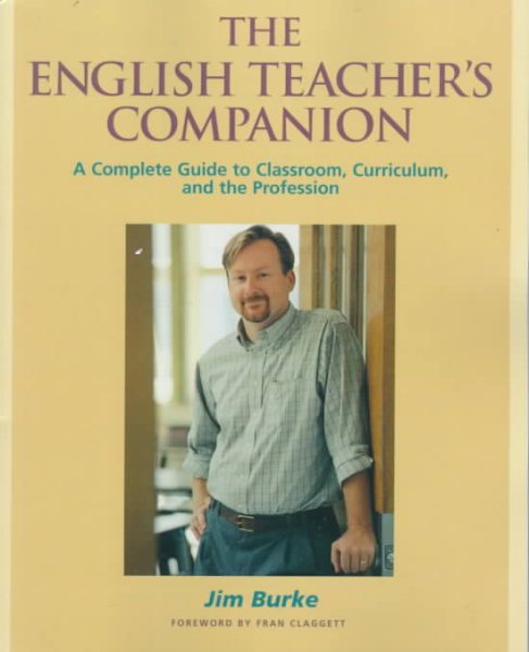 The English Teacher's Companion: A Complete Guide to Classroom, Curriculum, and the Profession cover