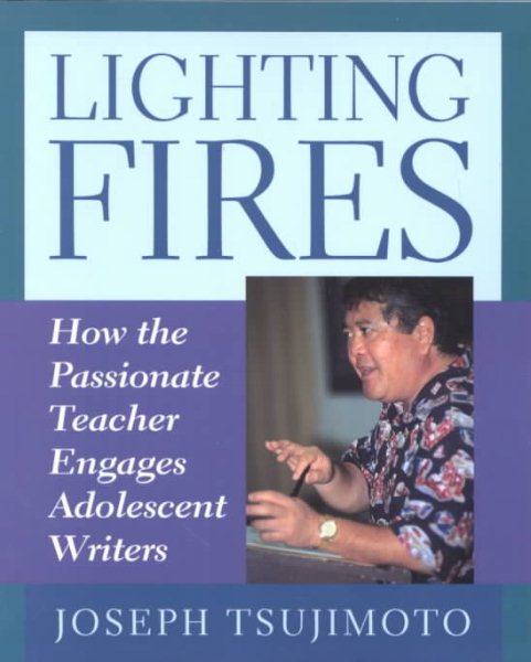 Lighting Fires: How the Passionate Teacher Engages Adolescent Writers cover