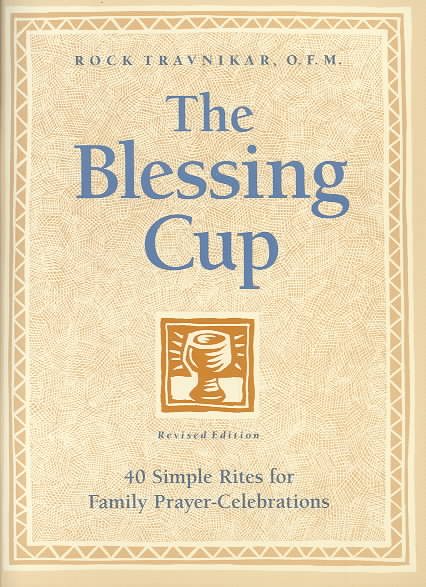 The Blessing Cup: 40 Simple Rites for Family Prayer-Celebrations cover