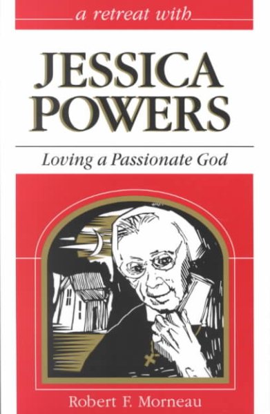 Loving a Passionate God: Retreat With Jessica Powers cover