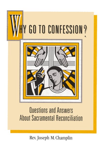 Why Go to Confession?: Questions and Answers About Sacramental Reconciliation cover