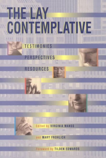 The Lay Contemplative: Testimonies, Perspectives, Resources cover