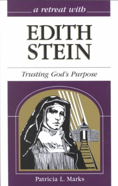 A Retreat With Edith Stein: Trusting God's Purpose (Retreat With-- Series) cover