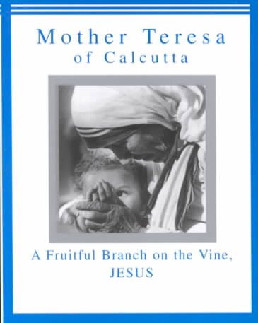 Mother Teresa of Calcutta: A Fruitful Branch on the Vine, Jesus cover