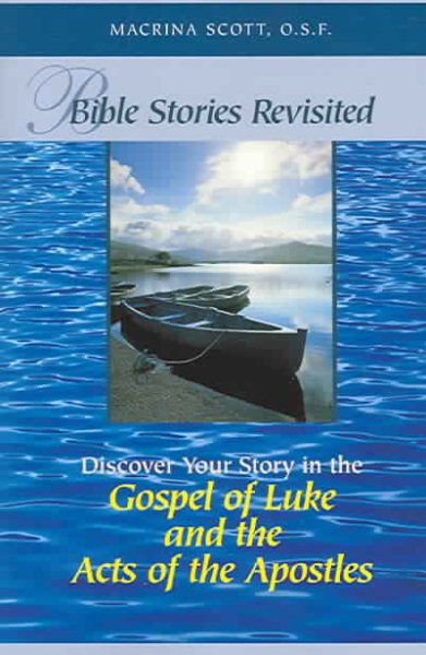 Bible Stories Revisited: Discover Your Story In The Gospel Of Luke And The Acts Of The Apostles cover