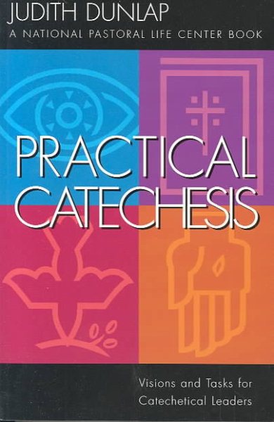Practical Catechesis: Visions and Tasks for Catechetical Leaders