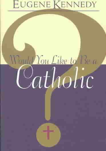 Would You Like to Be a Catholic? cover
