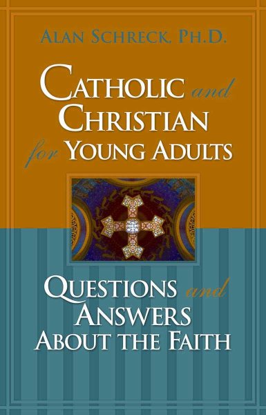 Catholic and Christian for Young Adults: Questions and Answers About the Faith cover