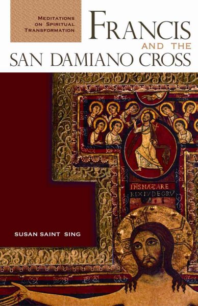 Francis and the San Damiano Cross: Meditations on Spiritual Transformation cover