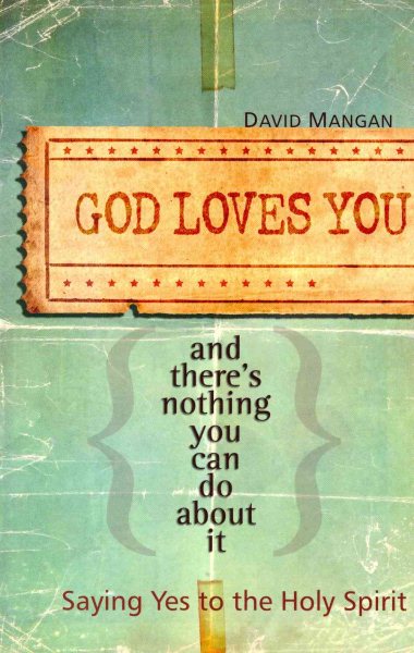 God Loves You and There's Nothing You Can Do About It: Saying Yes to the Holy Spirit cover