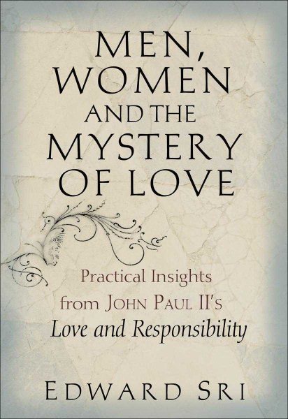Men, Women and the Mystery of Love: Practical Insights from John Paul II's Love and Responsibility cover