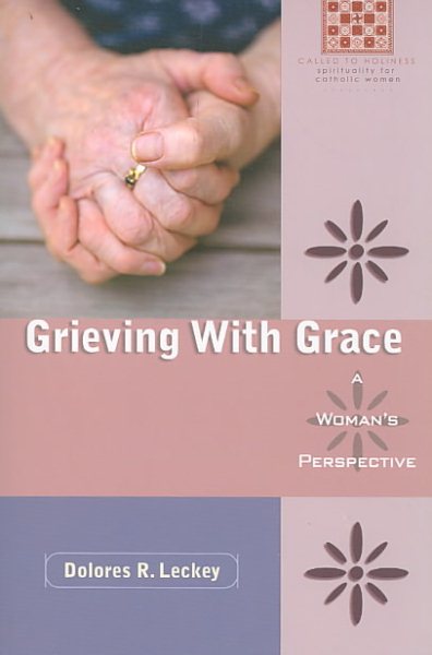Grieving With Grace: A Woman's Perspective (Called to Holiness: Spirituality for Catholic Women)