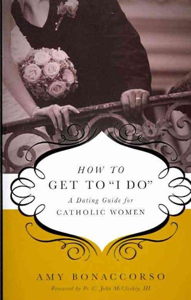 How to Get to 'I Do': A Dating Guide for Catholic Women cover