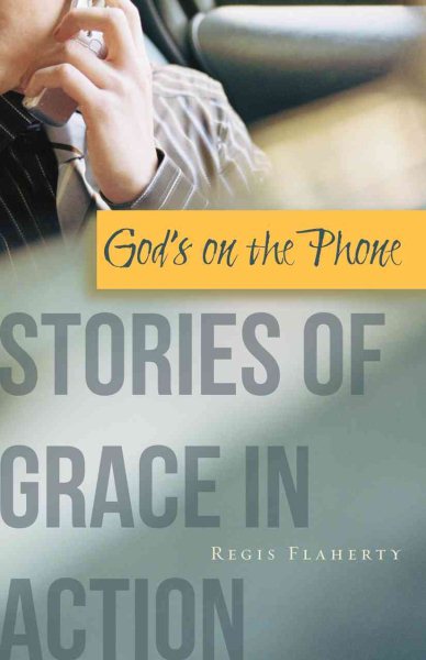 God's on the Phone: Stories of Grace in Action cover