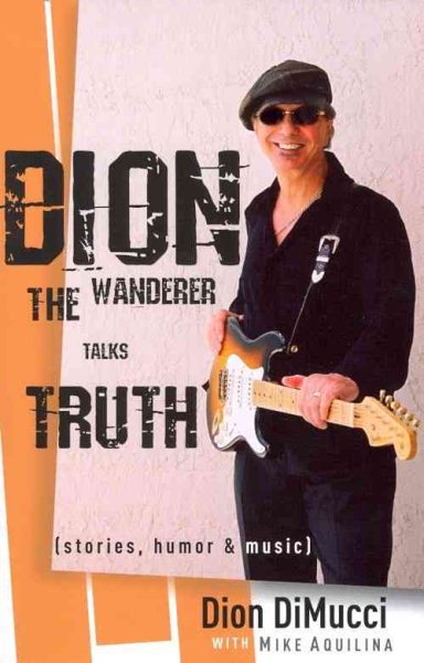 Dion: The Wanderer Talks Truth (Stories, Humor & Music) cover