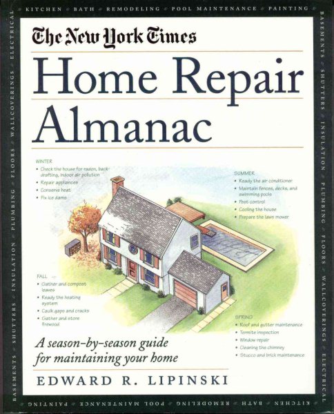 The New York Times Home Repair Almanac: A Season-by-Season Guide for Maintaining Your Home