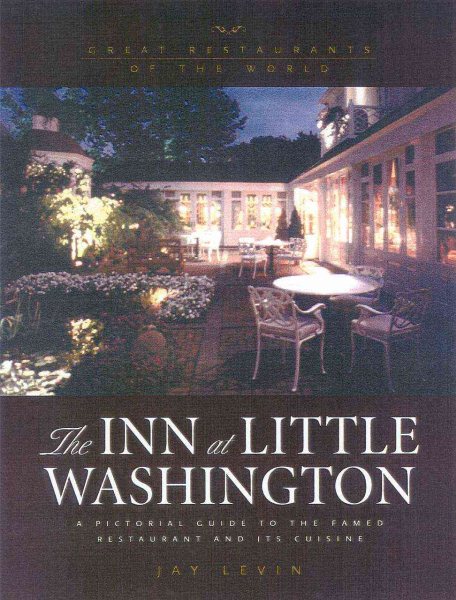 The Inn at Little Washington : A Pictoral Guide to the Famed Restaurant and Its Cuisine cover