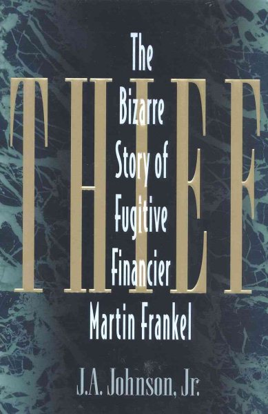 Thief : The bizarre Story of Fugitive Financier Martin Frankel cover