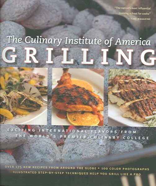 Grilling: Exciting International Flavors from the World's Premier Culinary College cover